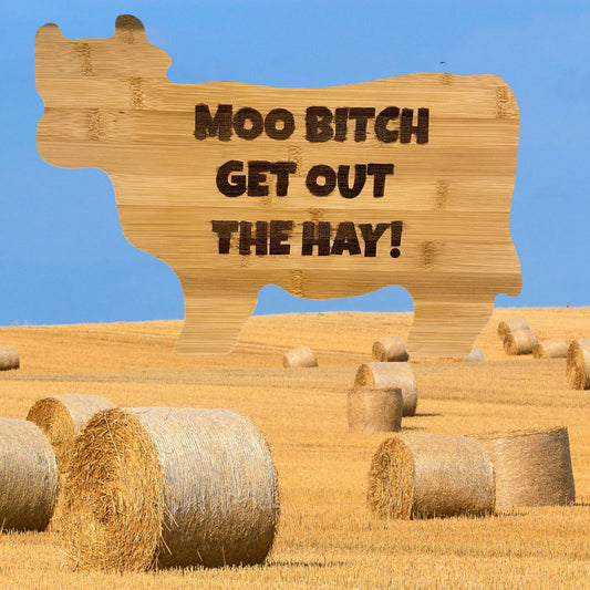 Moo Bitch Get Out The Hay Cow Shaped Bamboo Cutting Board